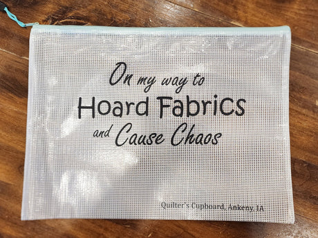 Quilter's Cupboard Project Bag - On My Way to Hoard Fabrics and Cause Chaos