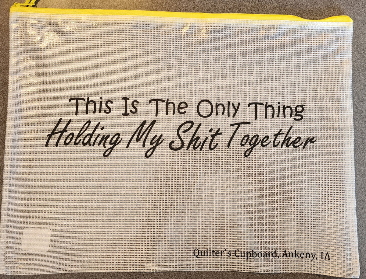 Quilter's Cupboard Project Bag - This is the Only Thing Holding My Shit Together